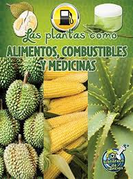 Las plantas como alimentos combustibles y medicinas