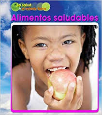 La salud y el estado fisico Alimentos Saludables