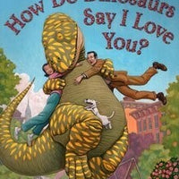 How Do Dinosaurs Say I Love You