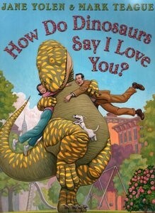 How Do Dinosaurs Say I Love You